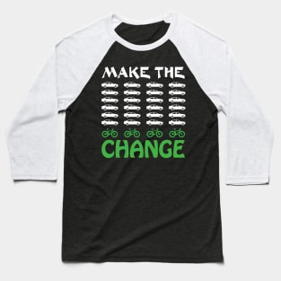 Cyclists Make the Change Global warming Awareness car and bike graphic Baseball T-Shirt